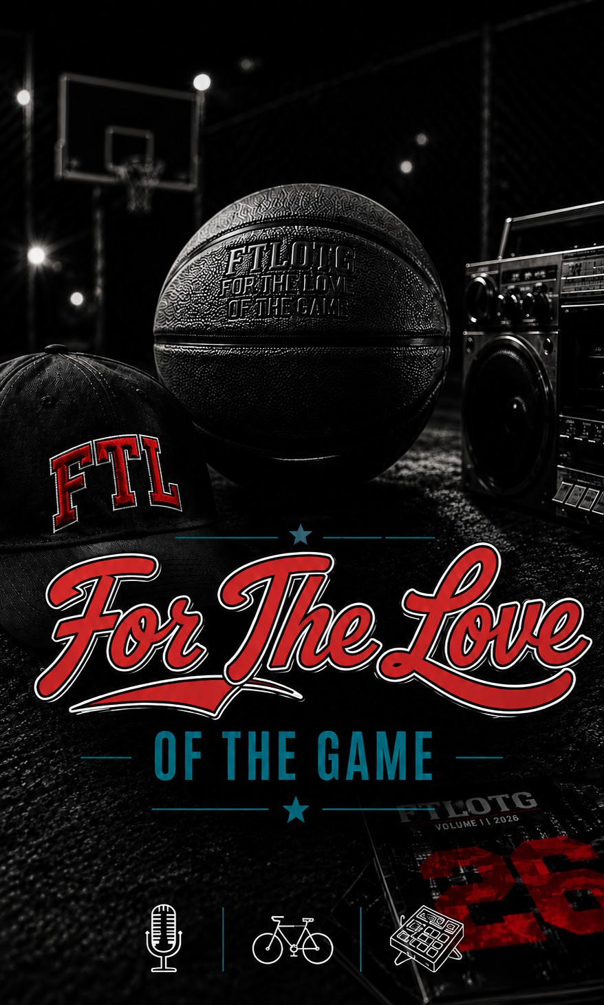 For The Love Of The Game logo over FTLOTG basketball, FTL cap, boombox and Volume 1 cover on a night court